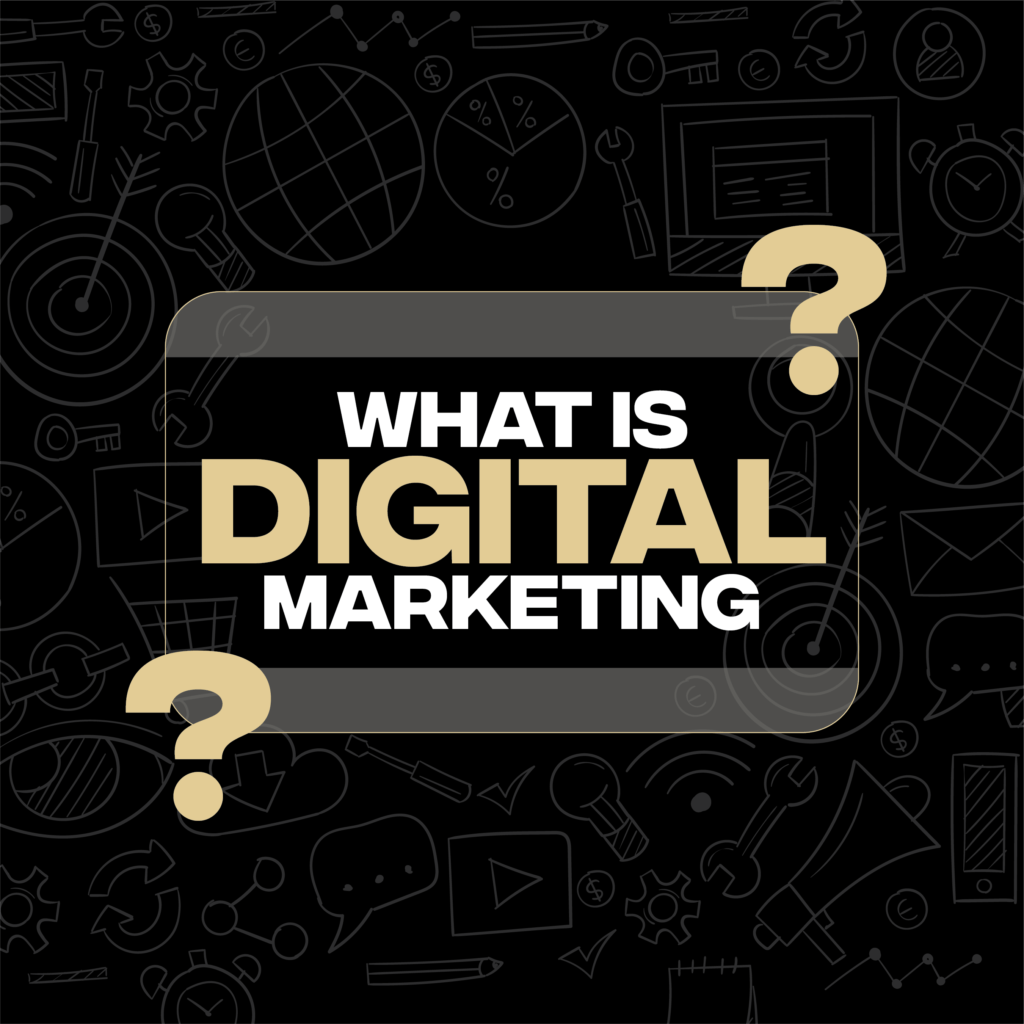 What is Digital Marketing?
